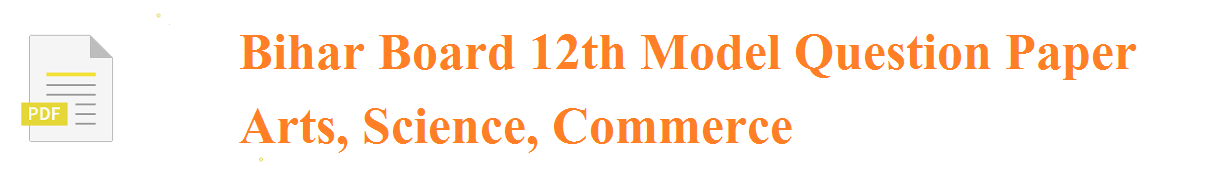 Bihar 12th Intermediate Board Model Question Paper 2020